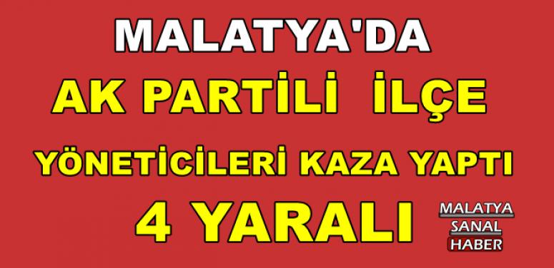Malatya'da AK Partili ilçe yöneticileri kaza yaptı: 4 yaralı