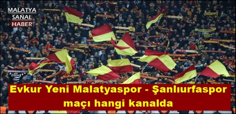 Evkur Yeni Malatyaspor - Şanlıurfaspor  maçı hangi kanalda