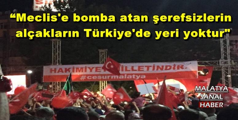 “Meclis'e bomba atan şerefsizlerin, alçakların Türkiye'de yeri yoktur