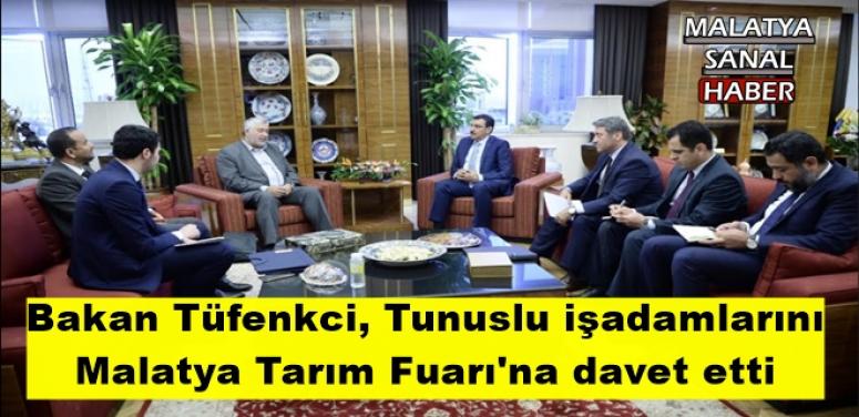 Bakan Tüfenkci, Tunuslu işadamlarını Malatya Tarım Fuarı'na davet etti