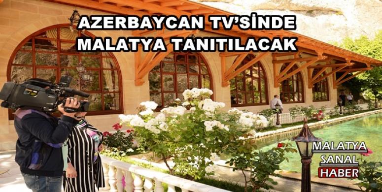 AZERBAYCAN TV’SİNDE MALATYA TANITILACAK