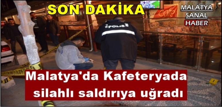 Malatya'da Kafeteryada  silahlı saldırıya uğradı