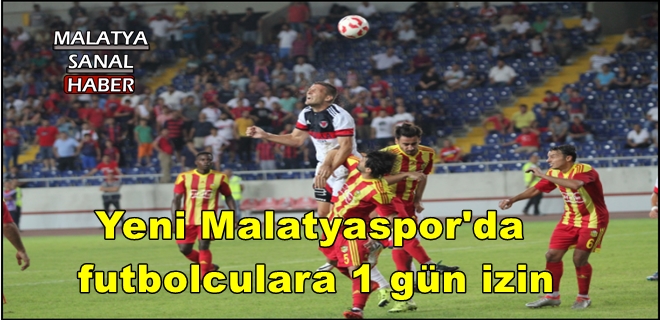 Yeni Malatyaspor'da futbolculara 1 gün izin