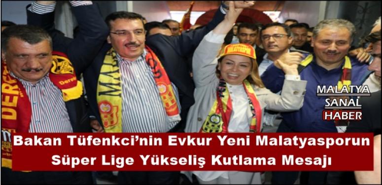 Bakan Tüfenkci’nin Evkur Yeni Malatyasporun Süper Lige Yükseliş Kutlama Mesajı; 