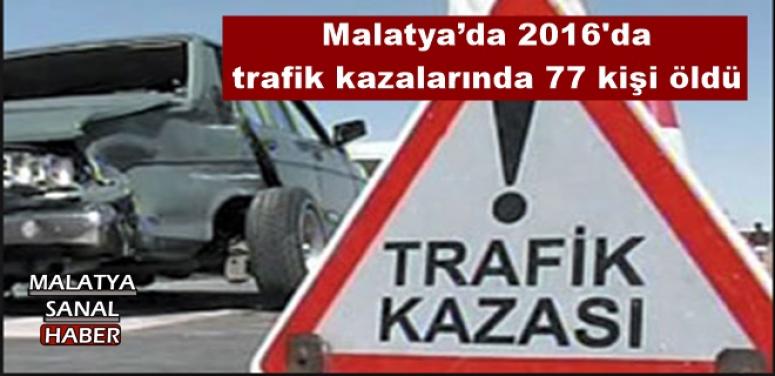 Malatya’da 2016'da trafik kazalarında 77 kişi öldü