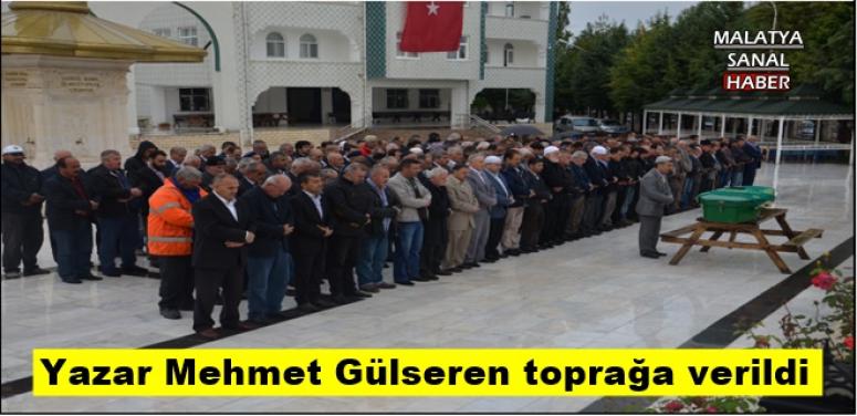 Yazar Mehmet Gülseren toprağa verildi
