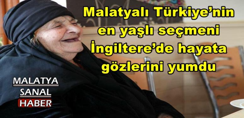 Malatyalı Türkiye’nin  en yaşlı seçmeni  İngiltere’de hayata  gözlerini yumdu