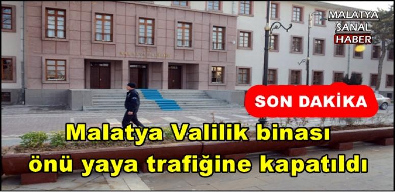Malatya Valilik binası  önü yaya trafiğine kapatıldı