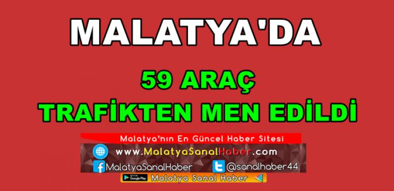 Malatya'da 59 Araç Trafikten Men Edildi