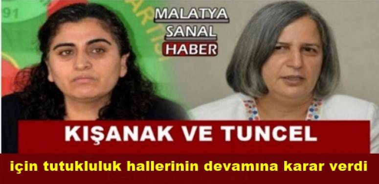 Kışanak ve Tuncel için tutukluluk hallerinin devamına karar verdi