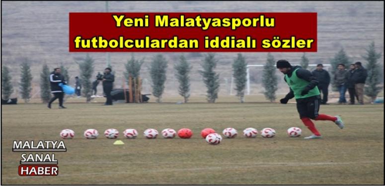 Yeni Malatyasporlu futbolculardan iddialı sözler 