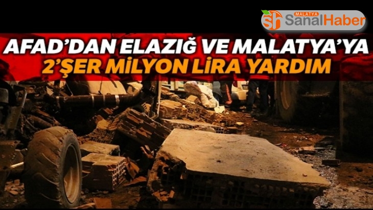 AFAD Elazığ ve Malatya valiliklerine 2’şer milyon lira yardım ödeneği gönderdi