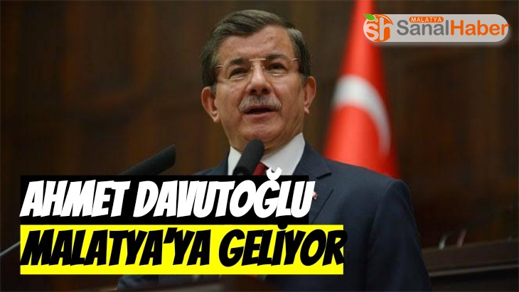 Ahmet Davutoğlu Malatya’ya Geliyor