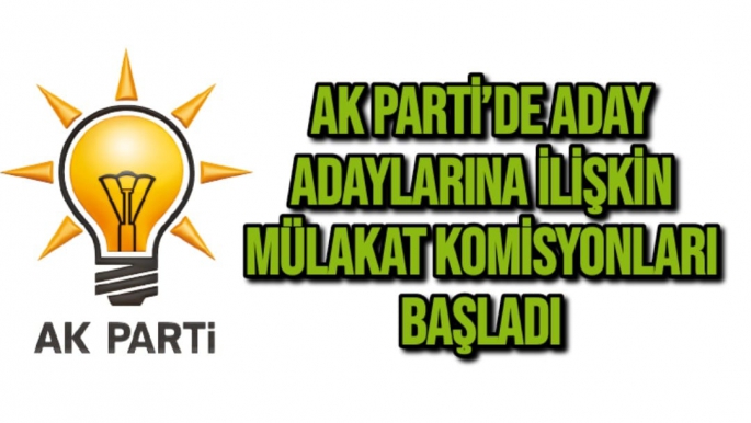 AK Parti’de aday adaylarına ilişkin mülakat komisyonları başladı