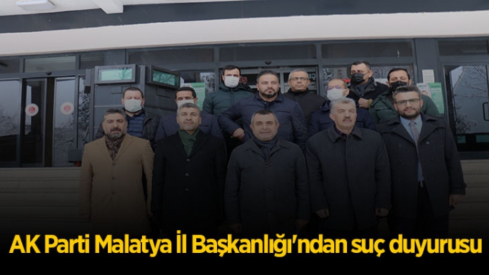 AK Parti Malatya İl Başkanlığı'ndan suç duyurusu