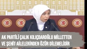 AK Partili Çalık Kılıçdaroğlu milletten ve şehit ailelerinden özür dilemelidir