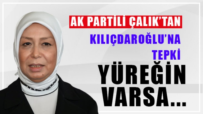 AK Partili Çalık’tan Kılıçdaroğlu’na tepki