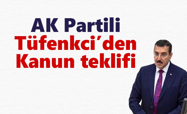 AK Partili Tüfenkci´den kanun teklifi