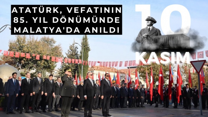 Atatürk, vefatının 85. yıl dönümünde Malatya´da anıldı