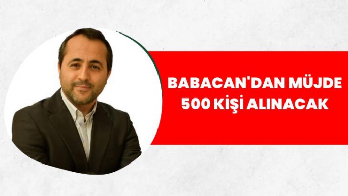 Babacan'dan Müjde 500 kişi alınacak