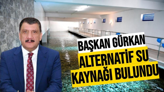 Başkan Gürkan Alternatif su kaynağı bulundu