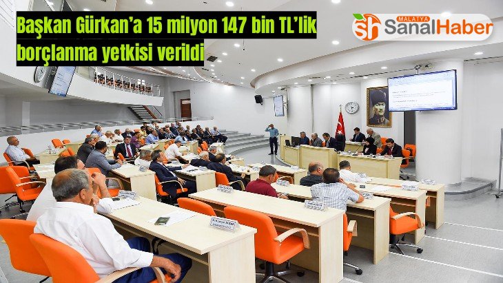 Başkan Gürkan’a 15 milyon 147 bin TL’lik borçlanma yetkisi verildi