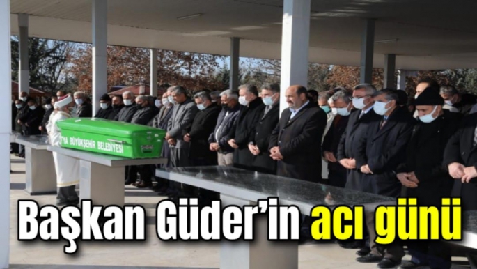 Başkan Osman Güder’in acı günü