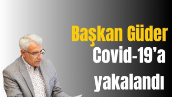 Battalgazi Belediye Başkanı Güder, Covid-19´a yakalandı
