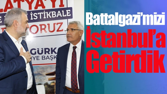 Battalgazi’mizi İstanbul’a getirdik