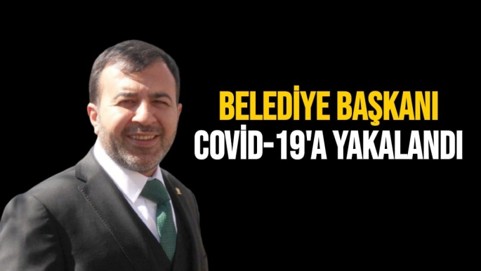 Belediye Başkanı Covid-19'a yakalandı