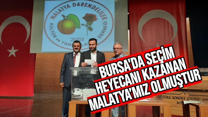 Bursa'da Seçim Heyecanı Kazanan Malatya’mız olmuştur