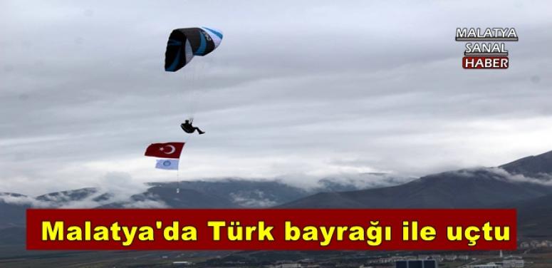 Malatya'da Türk bayrağı ile uçtu