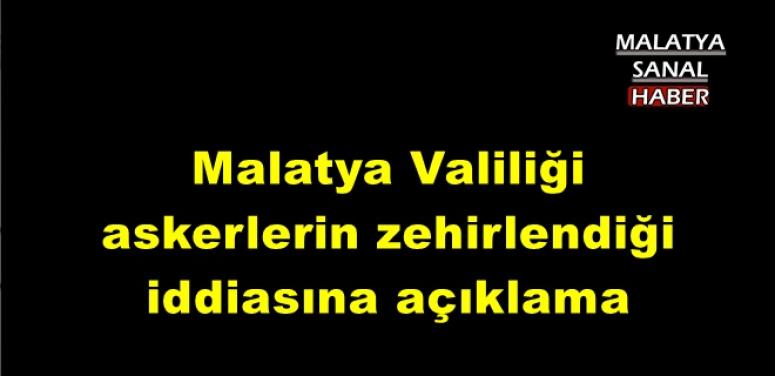 Malatya Valiliği askerlerin zehirlendiği iddiasına açıklama 