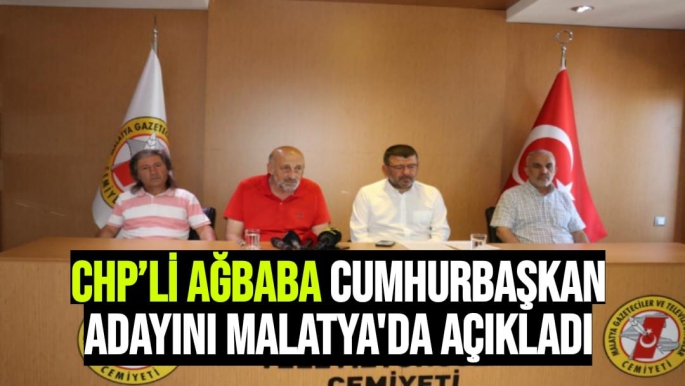 CHP’li Ağbaba Cumhurbaşkan adayını Malatya'da açıkladı