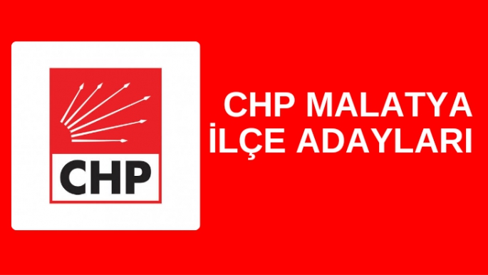 CHP Malatya ilçe adayları 