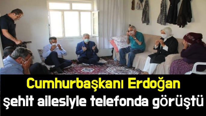 Cumhurbaşkanı Erdoğan şehit ailesiyle telefonda görüştü