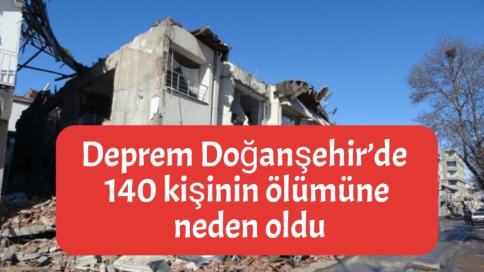 Deprem Doğanşehir´de 140 kişinin ölümüne neden oldu