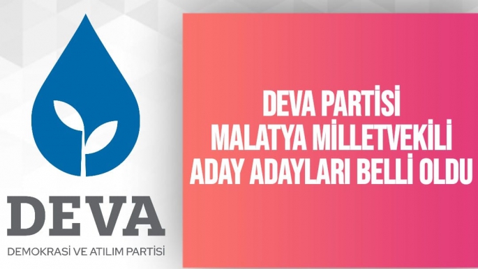 Deva Partisi Malatya Milletvekili aday adayları belli oldu