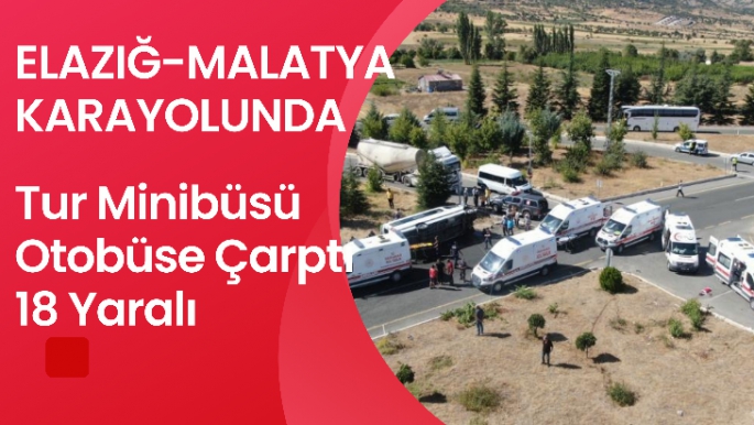 Elazığ-Malatya Karayolu'nda tur minibüsü otobüse çarptı
