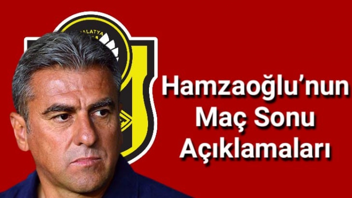 Hamza Hamzaoğlu’nun Beşiktaş Maçı Sonrası Açıklamaları