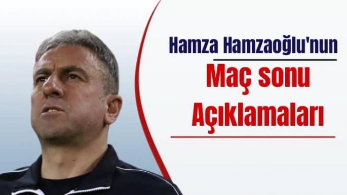Hamza Hamzaoğlu’nun Konyaspor Maçı Sonrası Açıklamaları