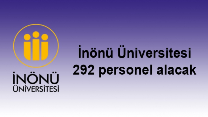 İnönü Üniversitesi 292 personel alacak