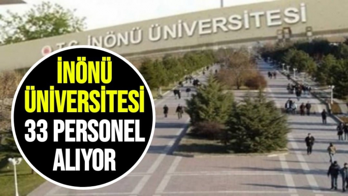 İnönü Üniversitesi  33 personel  alıyor