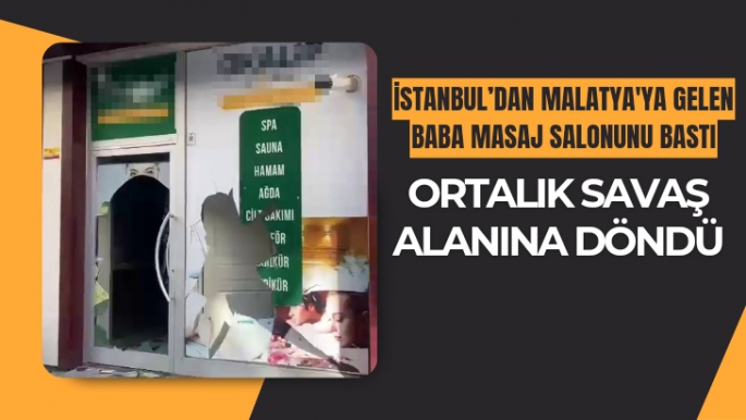İstanbul’dan Malatya'ya gelen baba masaj salonunu bastı