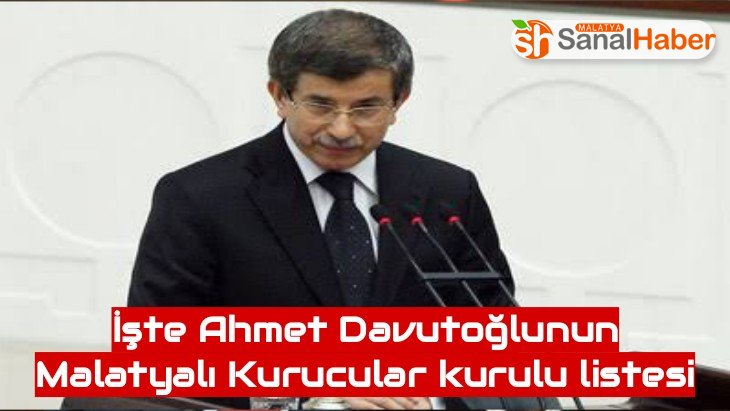 İşte Ahmet Davutoğlunun Malatyalı Kurucular kurulu listesi