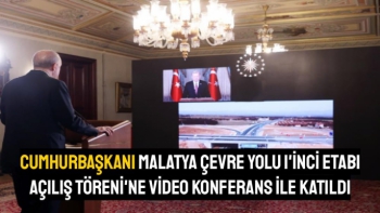 Cumhurbaşkanı Erdoğan Malatya Çevre Yolu 1'inci Etabı Açılış Töreni'ne video konferans ile katıldı