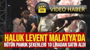 Haluk Levent Malatya'da bütün Pamuk şekerleri 10 liradan satın aldı