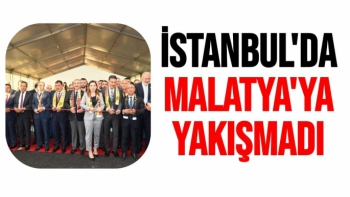 İstanbul'da Malatya'ya yakışmadı