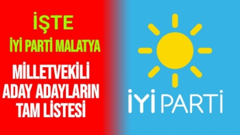 İşte İyi Partisi Malatya Milletvekili aday adayların tam listesi