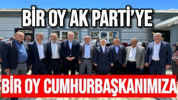 Koca Bir oy AK Parti’ye, bir oy Cumhurbaşkanımıza 